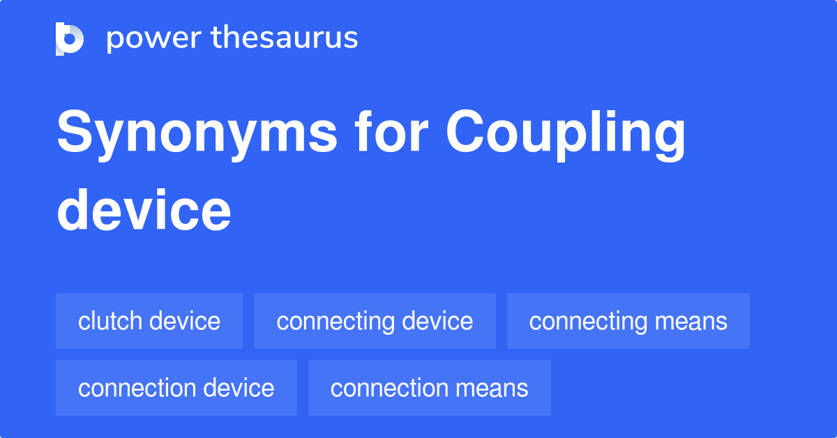 Coupling Device synonyms 62 Words and Phrases for Coupling Device