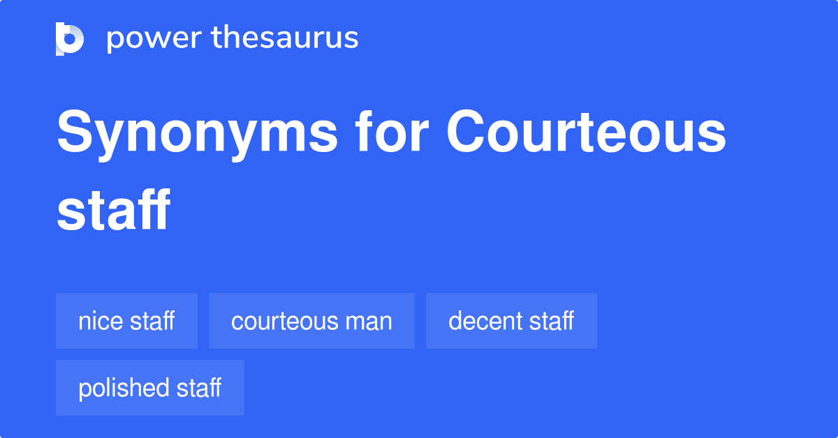 Courteous Staff synonyms 32 Words and Phrases for Courteous Staff