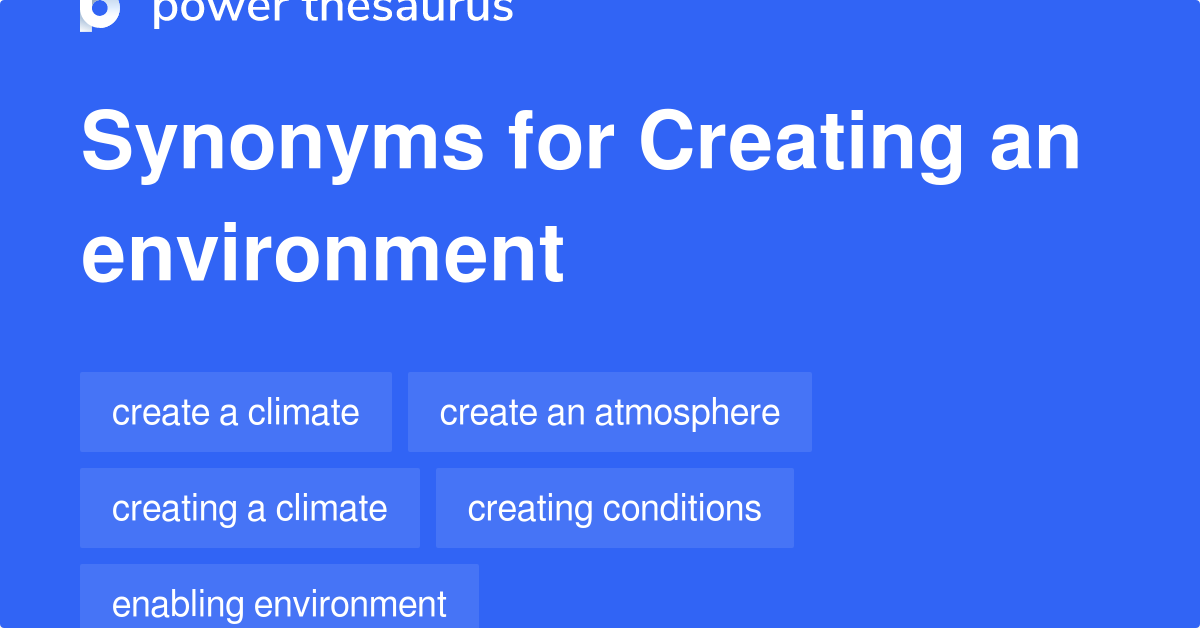 Creating An Environment synonyms 57 Words and Phrases for Creating An