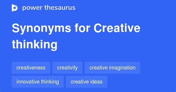 Creative Thinking synonyms - 692 Words and Phrases for Creative Thinking