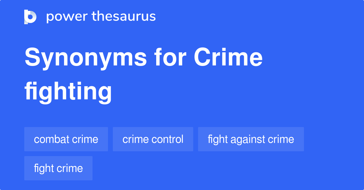 Crime Fighting synonyms 61 Words and Phrases for Crime Fighting