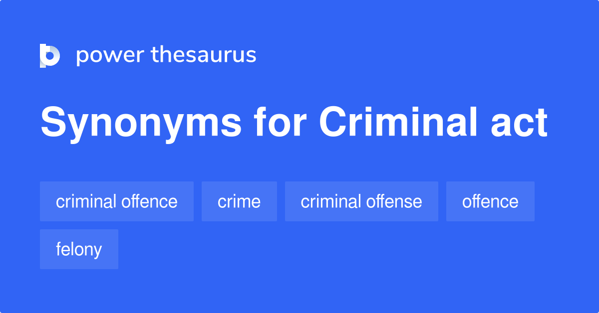 Criminal Act synonyms 273 Words and Phrases for Criminal Act