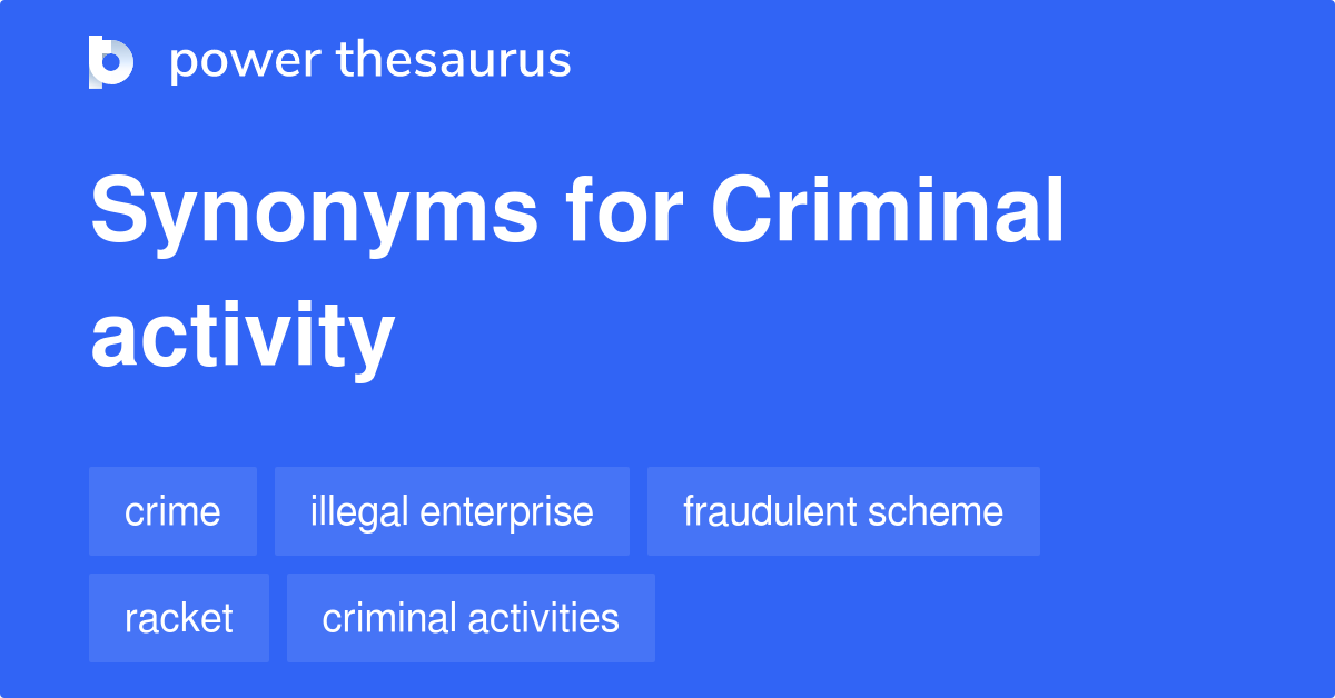 Criminal Activity synonyms 146 Words and Phrases for Criminal Activity