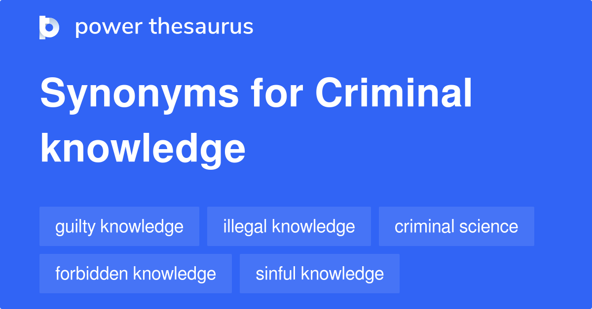 Criminal Knowledge synonyms 10 Words and Phrases for Criminal Knowledge