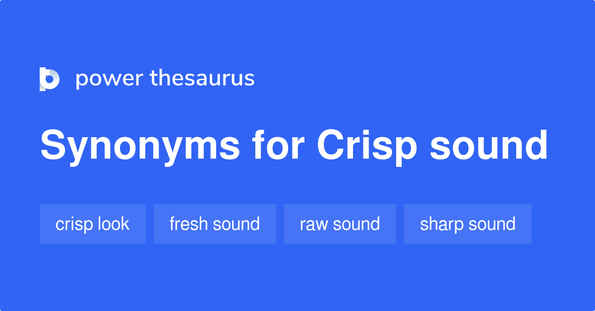 Crisp Sound synonyms 66 Words and Phrases for Crisp Sound