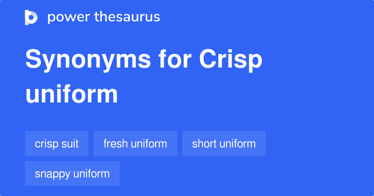 Crisp Uniform synonyms 8 Words and Phrases for Crisp Uniform