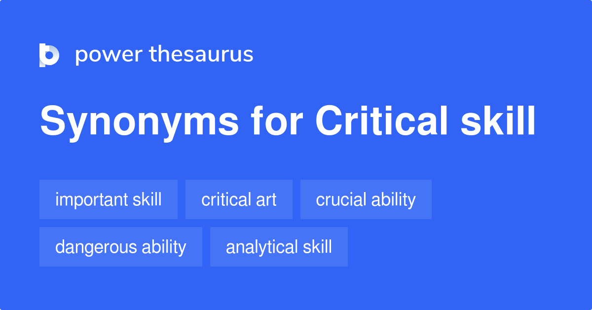 Critical Skill synonyms 86 Words and Phrases for Critical Skill