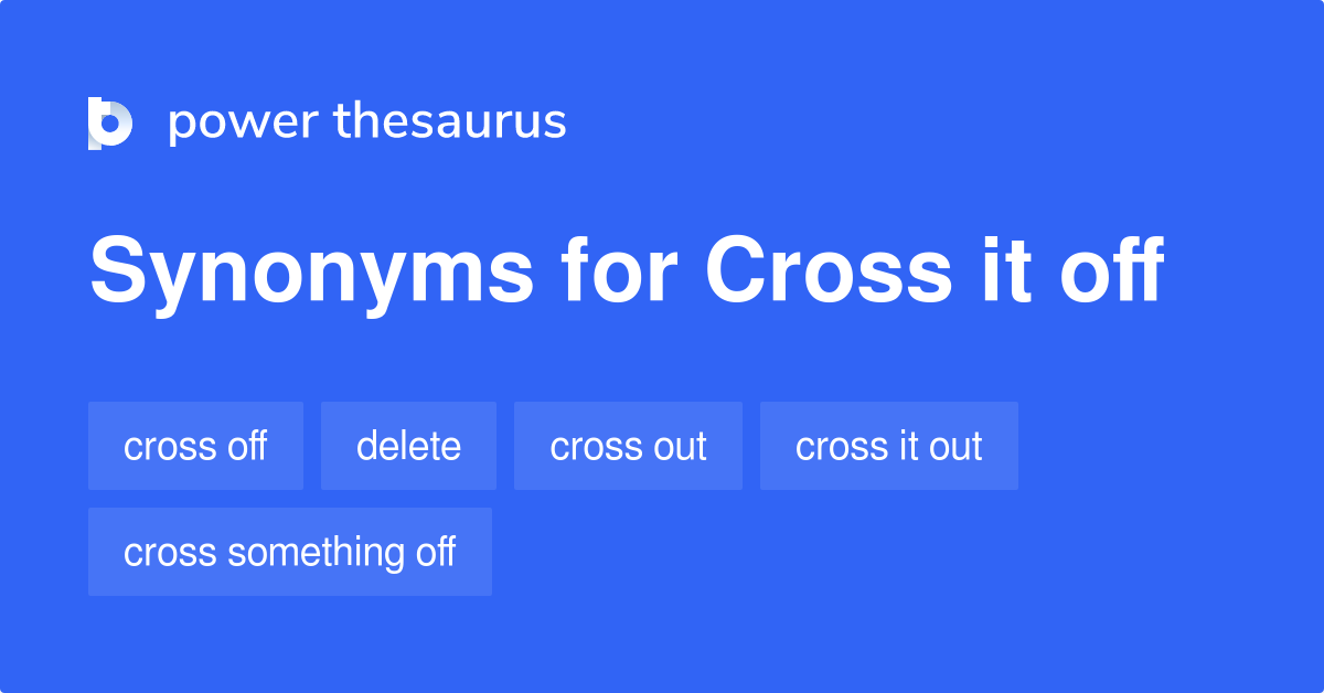 Cross It Off synonyms 45 Words and Phrases for Cross It Off