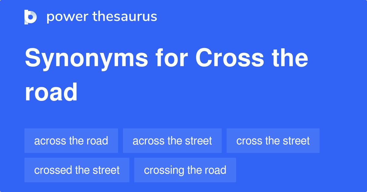 Cross The Road synonyms 57 Words and Phrases for Cross The Road