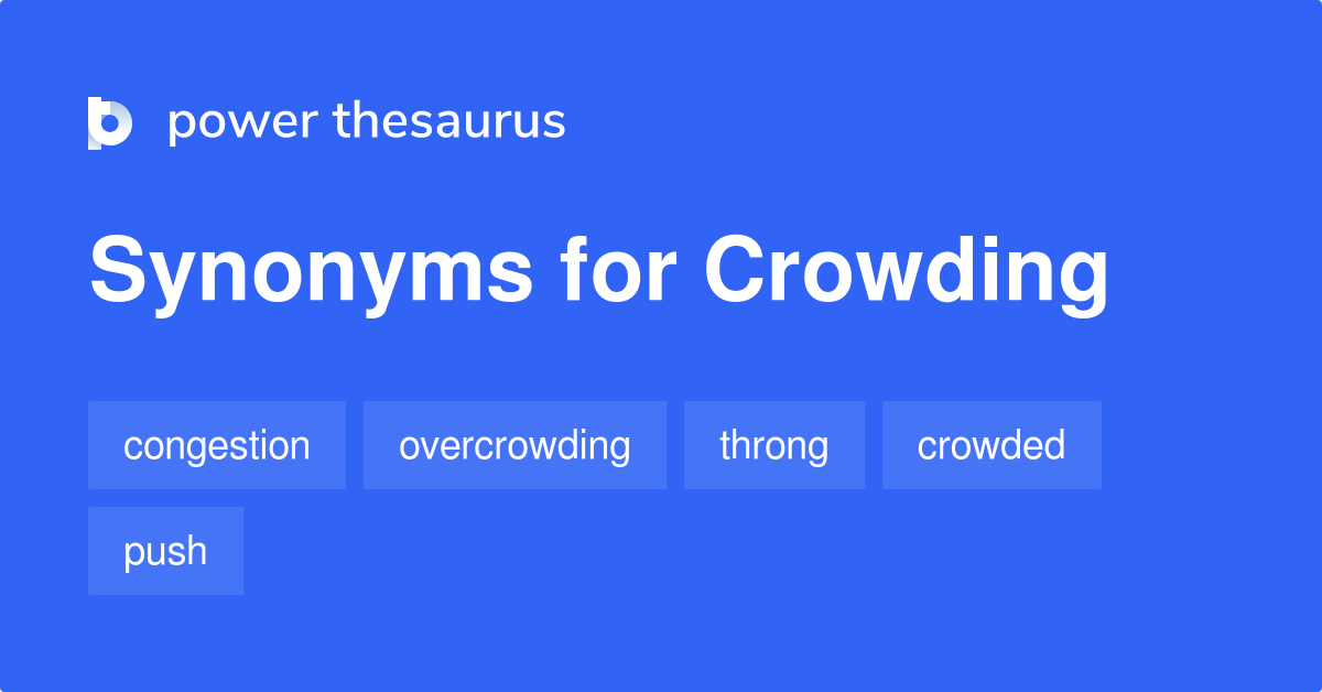 CROWDING Synonyms 379 Similar Words Phrases