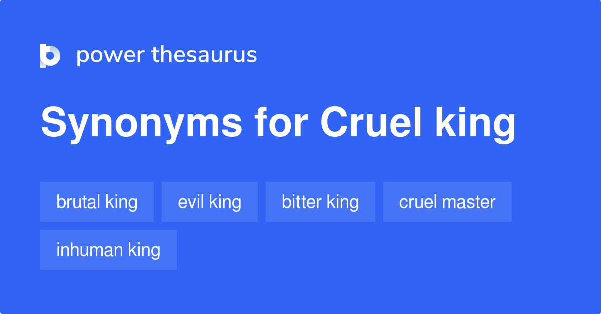 Cruel King synonyms 32 Words and Phrases for Cruel King