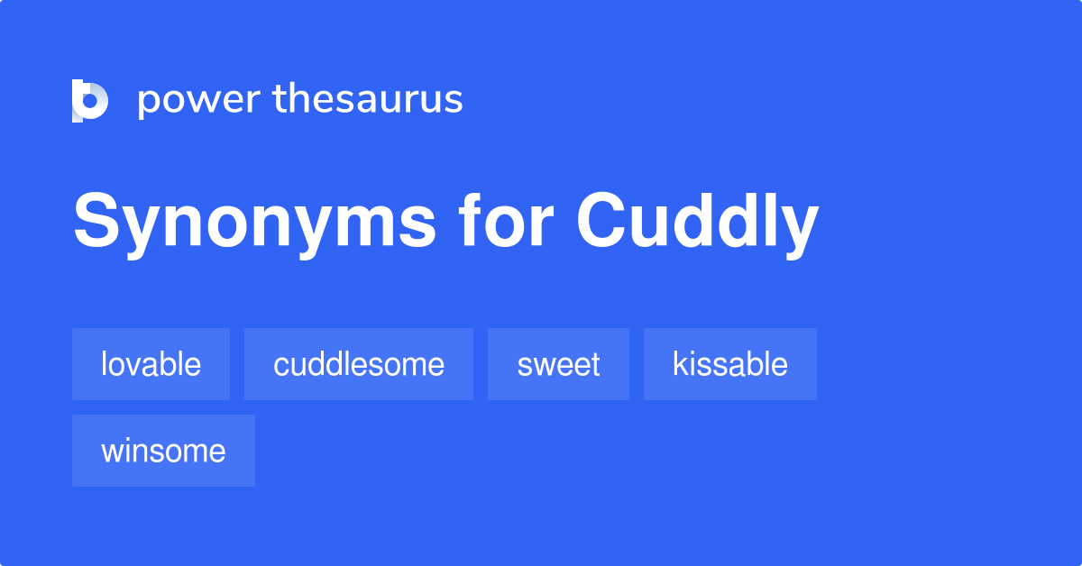 Cuddly synonyms 406 Words and Phrases for Cuddly