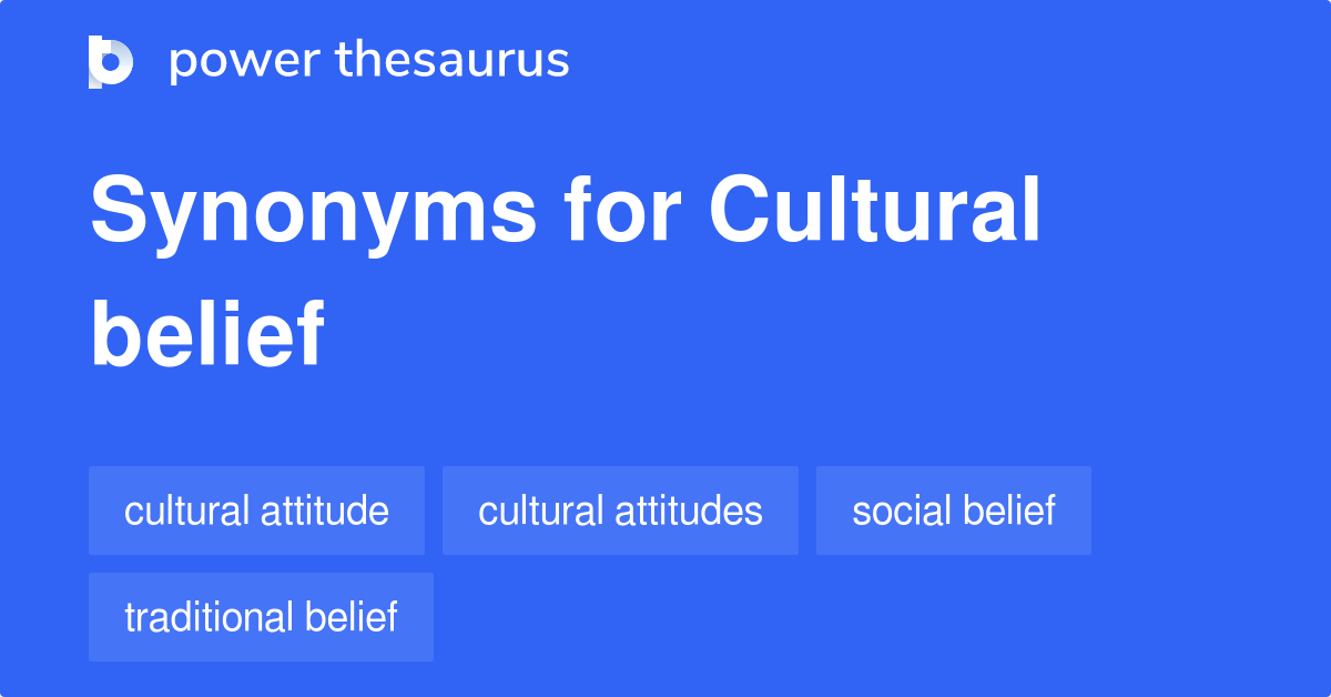 Cultural Belief synonyms 68 Words and Phrases for Cultural Belief