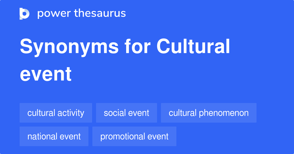 Cultural Event synonyms 144 Words and Phrases for Cultural Event