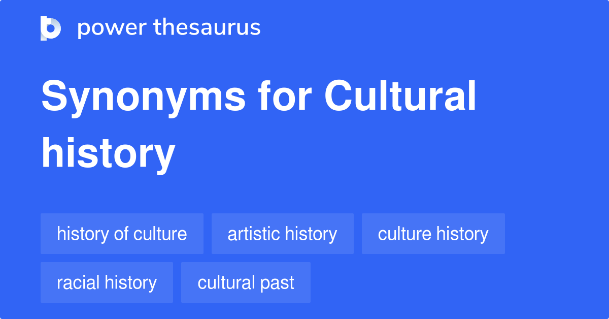 Cultural History synonyms 77 Words and Phrases for Cultural History