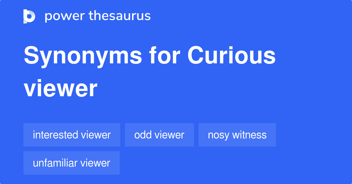 Curious Viewer synonyms - 8 Words and Phrases for Curious Viewer
