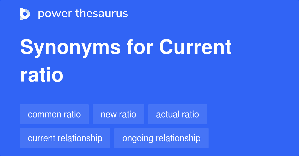 Current Ratio synonyms 113 Words and Phrases for Current Ratio