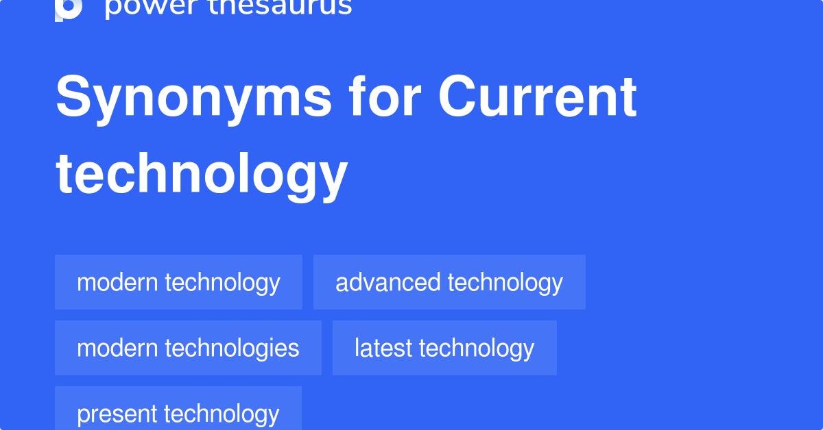 Current Technology synonyms 114 Words and Phrases for Current Technology