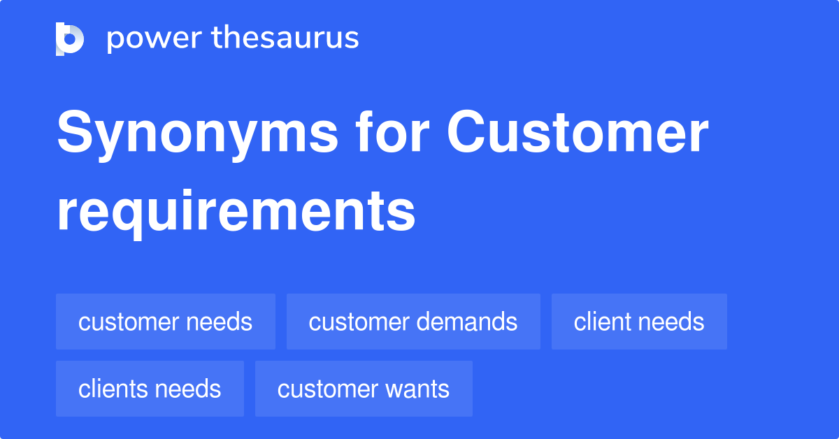 Customer Requirements synonyms 127 Words and Phrases for Customer