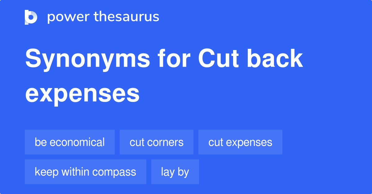 Cut Back Expenses synonyms 23 Words and Phrases for Cut Back Expenses