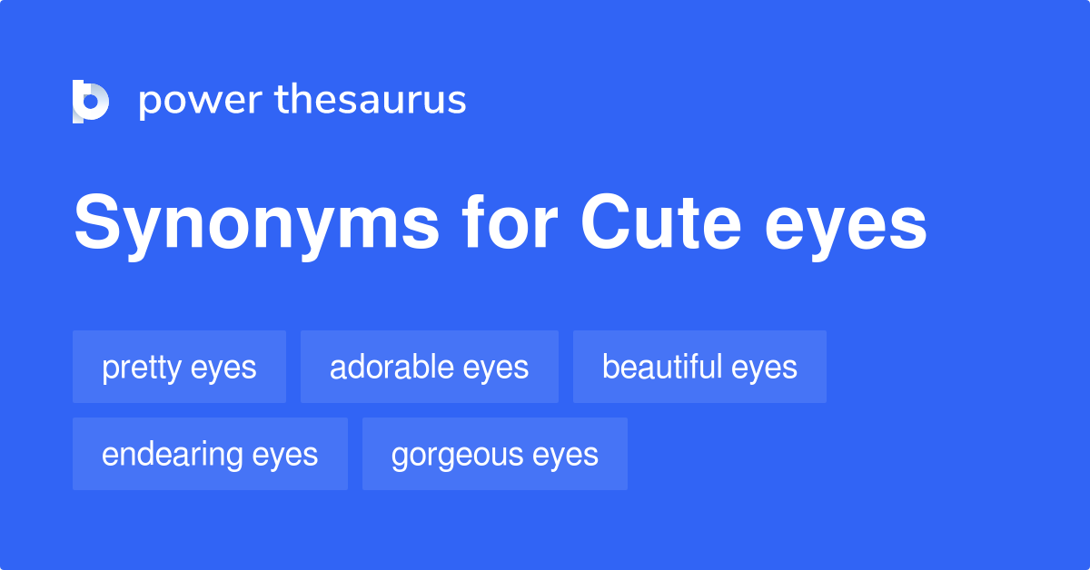 Cute Eyes synonyms 37 Words and Phrases for Cute Eyes
