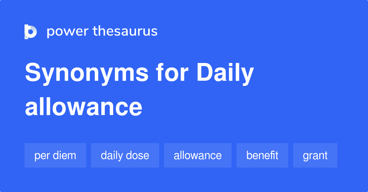 Daily Allowance synonyms 125 Words and Phrases for Daily Allowance