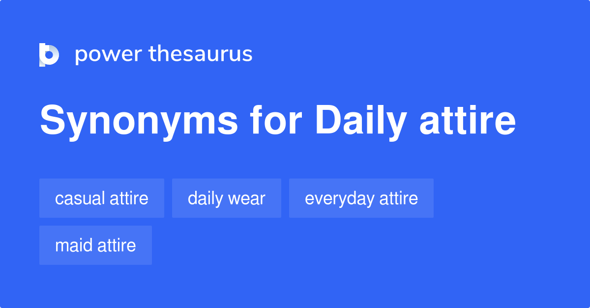 Daily Attire synonyms 7 Words and Phrases for Daily Attire