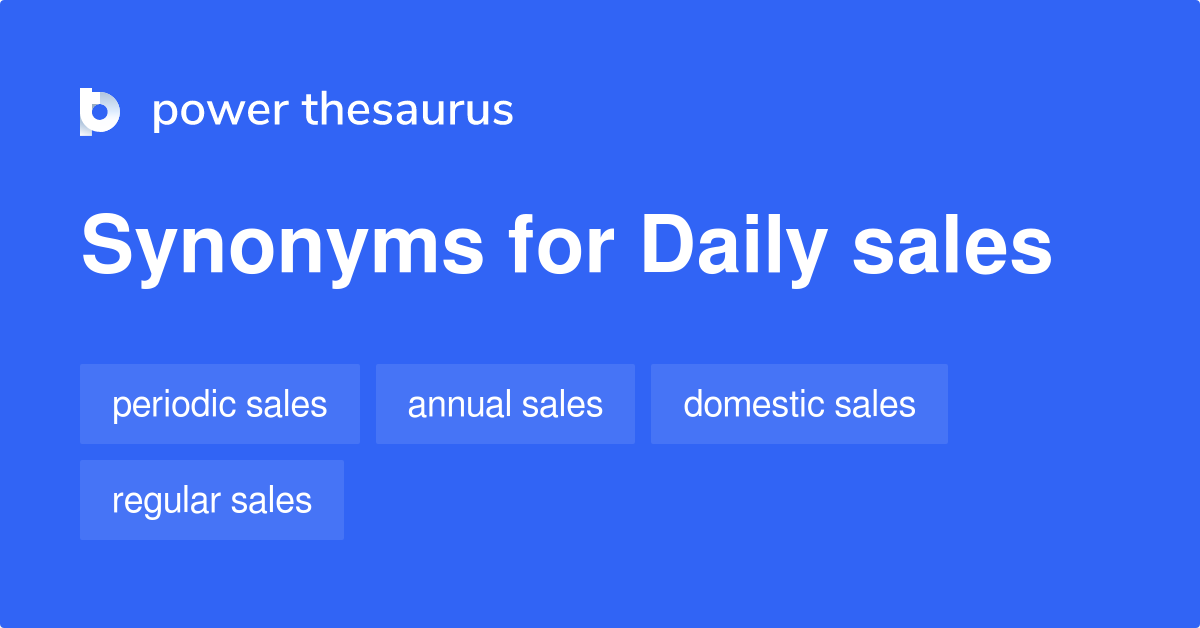 Daily Sales synonyms 31 Words and Phrases for Daily Sales