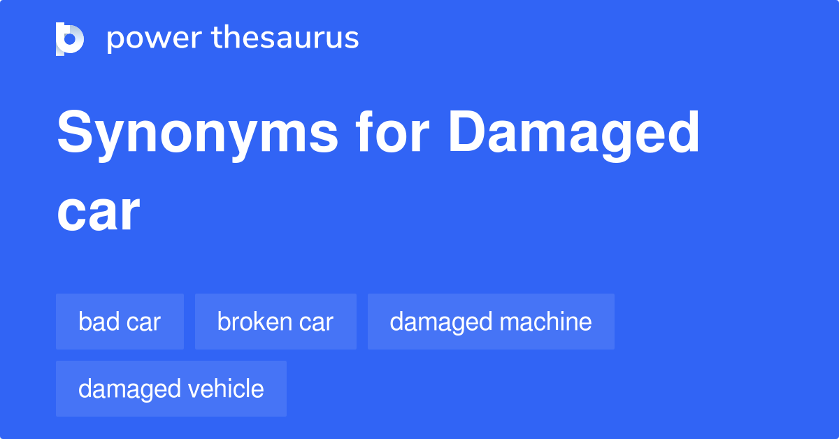 Damaged Car synonyms 47 Words and Phrases for Damaged Car