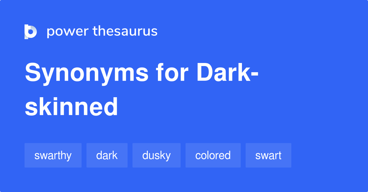 Darkskinned synonyms 301 Words and Phrases for Darkskinned