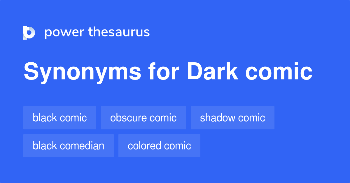 Dark Comic synonyms 17 Words and Phrases for Dark Comic
