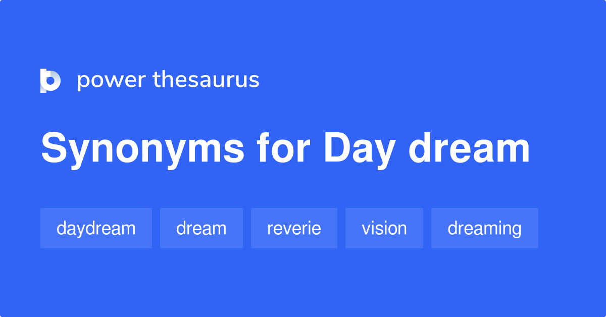 Day Dream synonyms 26 Words and Phrases for Day Dream
