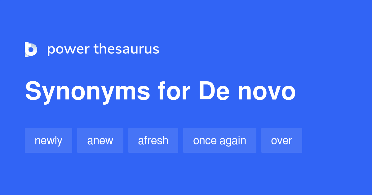 De Novo synonyms 30 Words and Phrases for De Novo