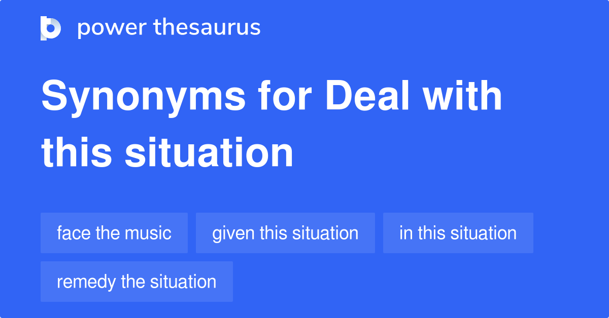 Deal With This Situation synonyms 68 Words and Phrases for Deal With