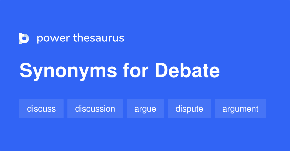 vía idea Histérico Debate synonyms - 2 952 Words and Phrases for Debate
