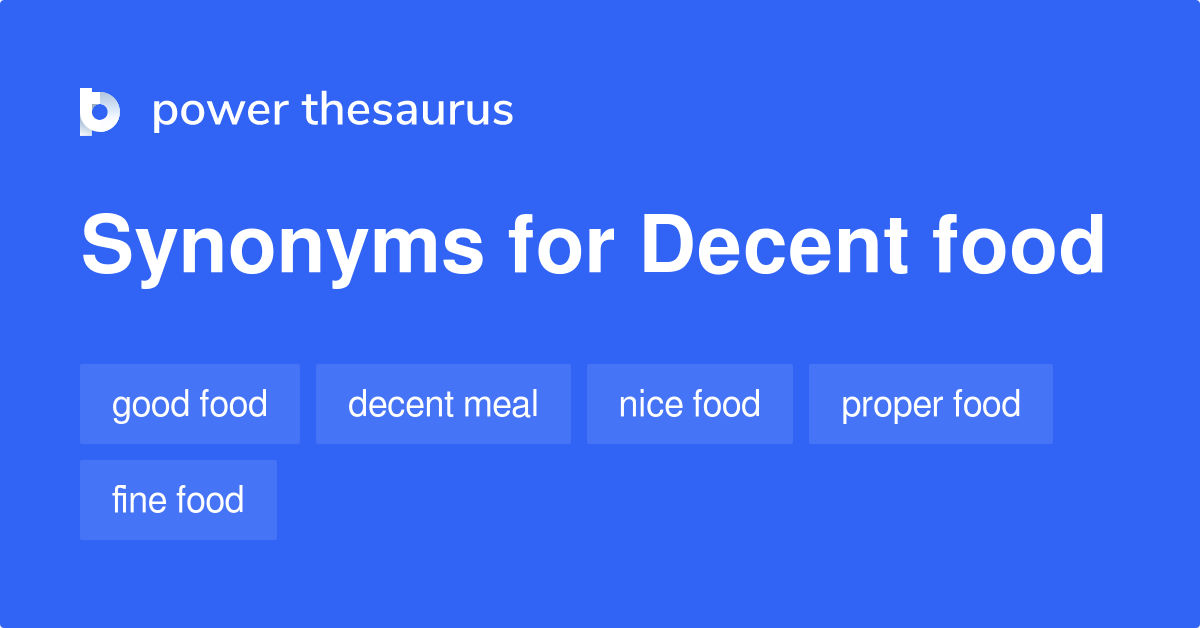 Decent Food synonyms 221 Words and Phrases for Decent Food