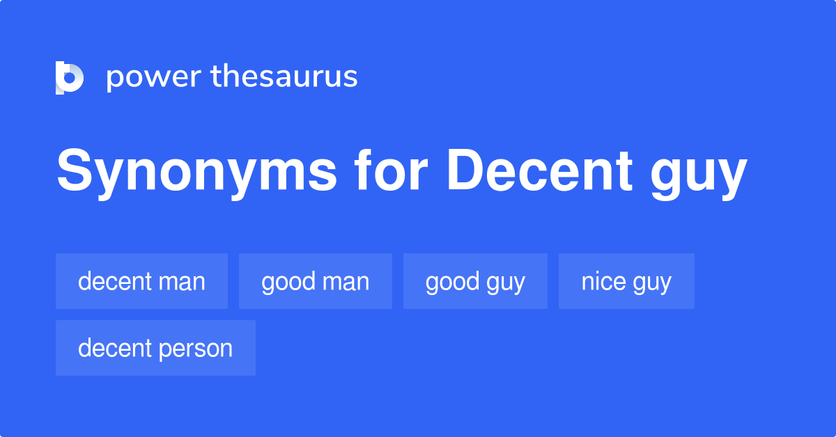 Decent Guy synonyms 458 Words and Phrases for Decent Guy