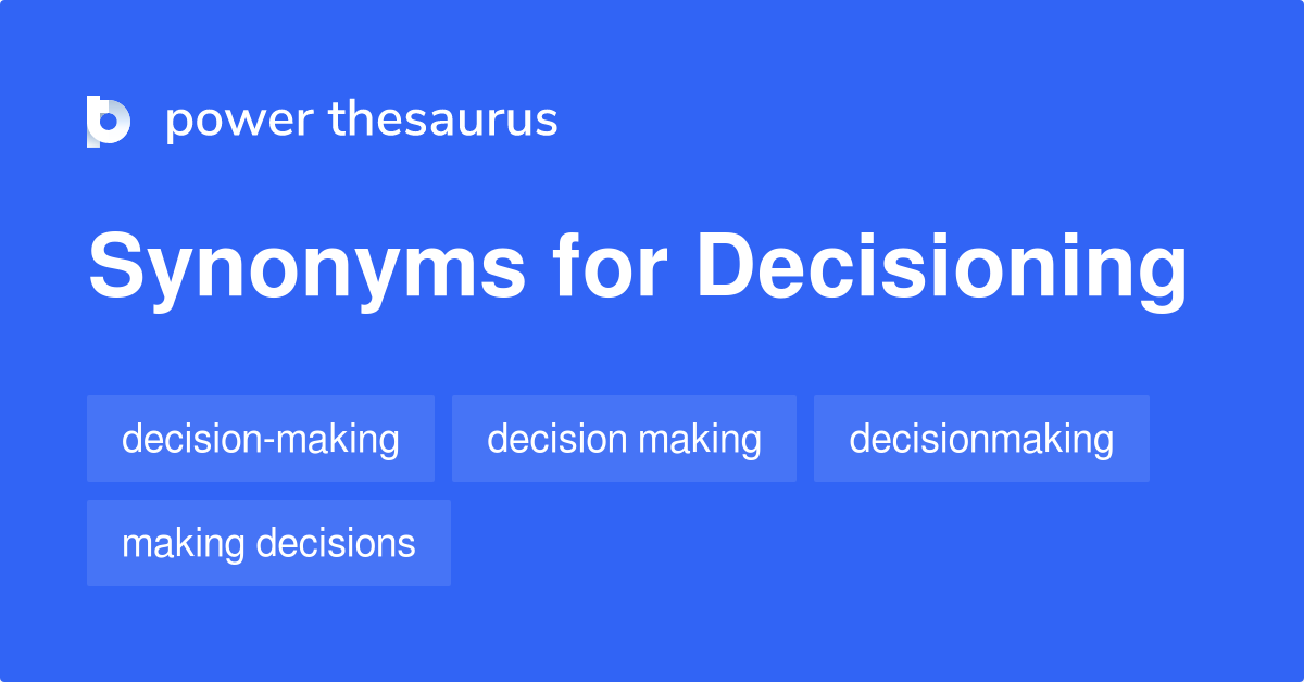 Decisioning synonyms 74 Words and Phrases for Decisioning