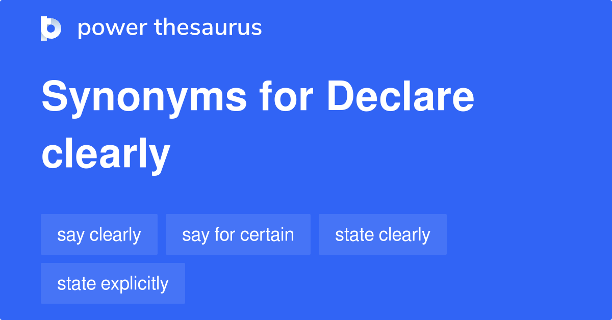 Declare Clearly synonyms 106 Words and Phrases for Declare Clearly