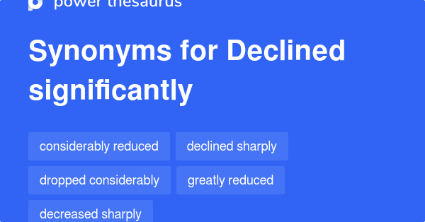 Declined Significantly synonyms - 147 Words and Phrases for Declined ...