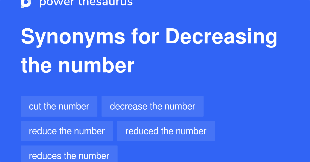 Decreasing The Number synonyms - 42 Words and Phrases for Decreasing ...