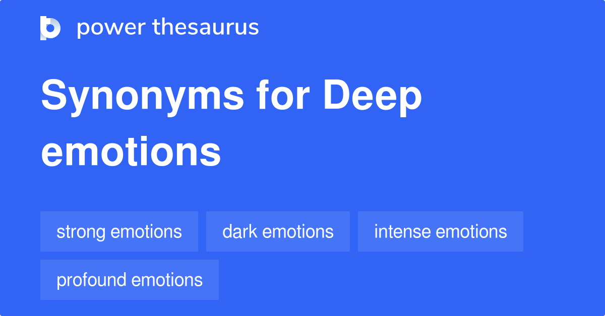 Deep Emotions synonyms 108 Words and Phrases for Deep Emotions