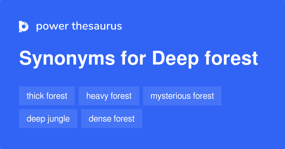Deep Forest synonyms 179 Words and Phrases for Deep Forest