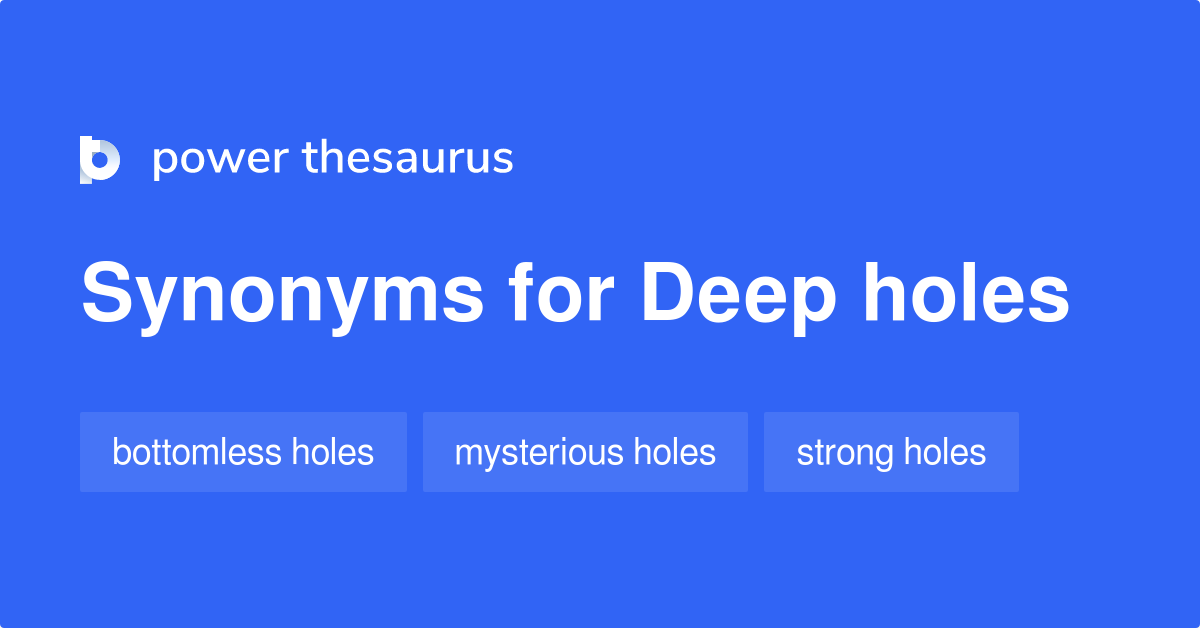 Deep Holes synonyms 28 Words and Phrases for Deep Holes