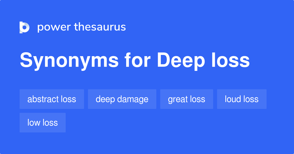 Deep Loss synonyms 14 Words and Phrases for Deep Loss