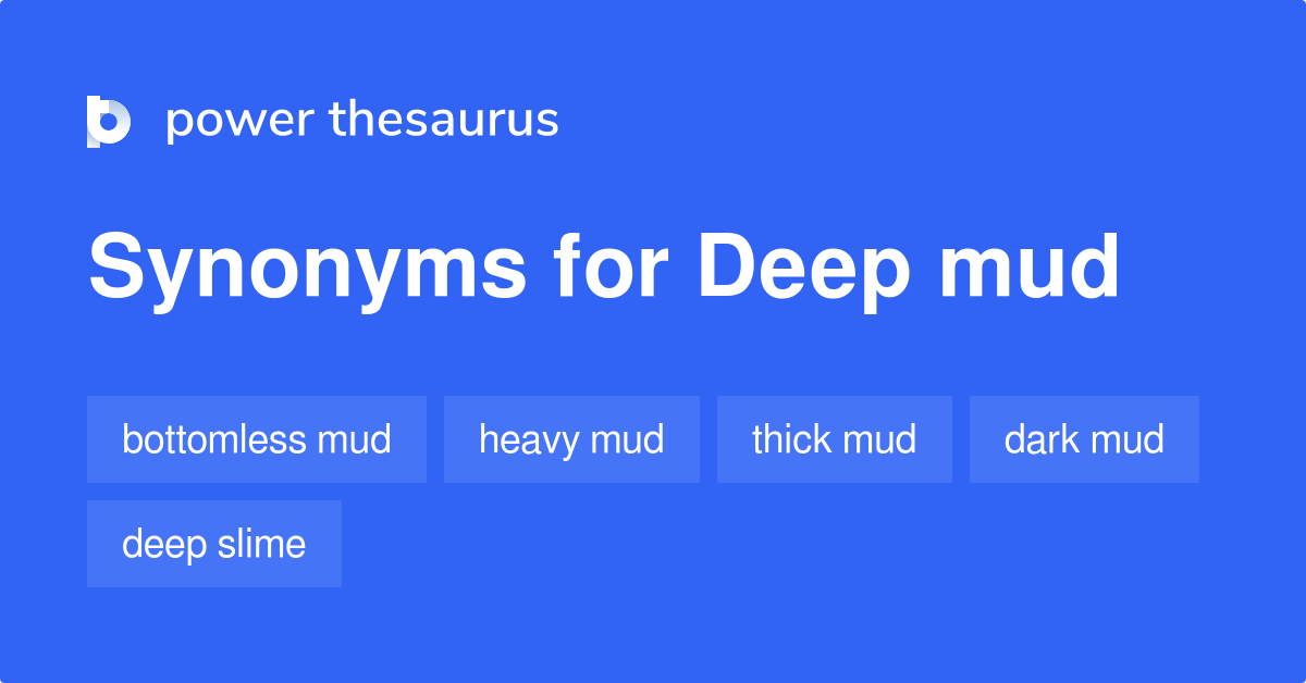 Deep Mud synonyms 11 Words and Phrases for Deep Mud