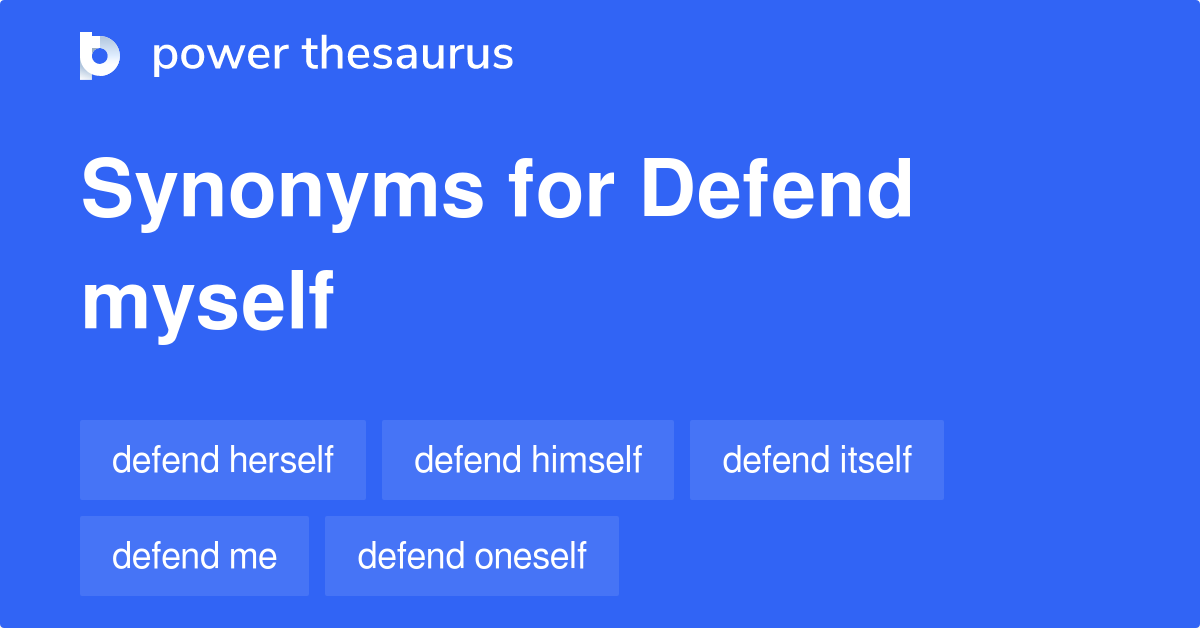 Defend Myself synonyms 86 Words and Phrases for Defend Myself