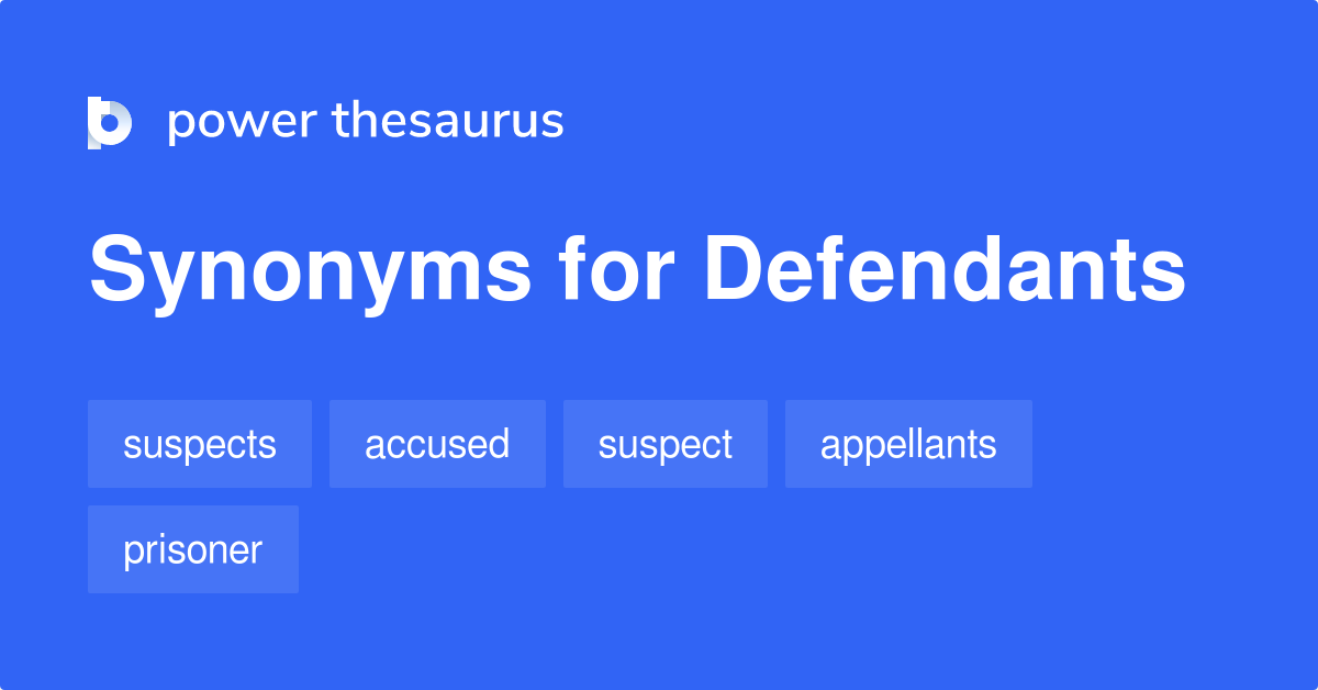 DEFENDANTS Synonyms: 136 Similar Words & Phrases