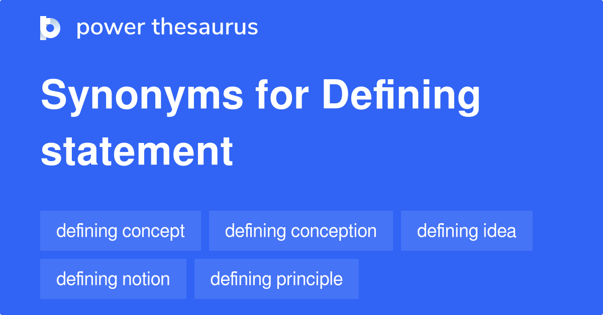 Defining Statement synonyms 54 Words and Phrases for Defining Statement