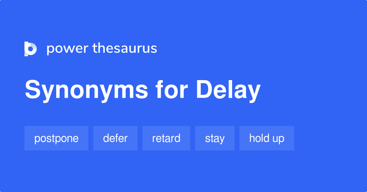 Delay synonyms - 3 610 Words and Phrases for Delay
